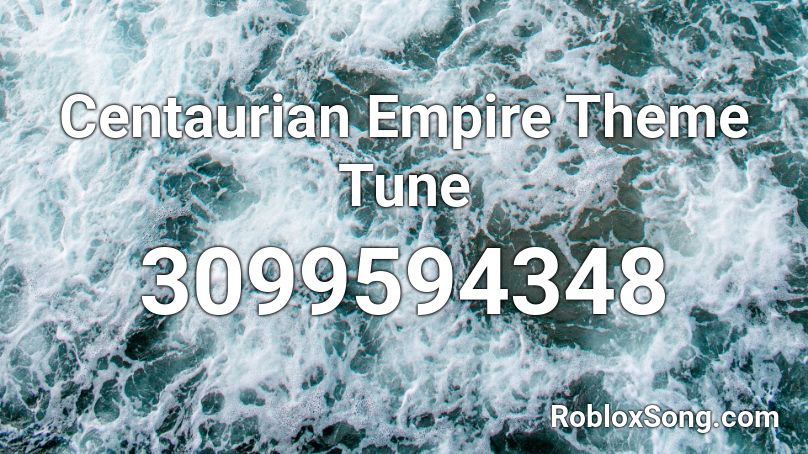 Centaurian Empire Theme Tune Roblox ID