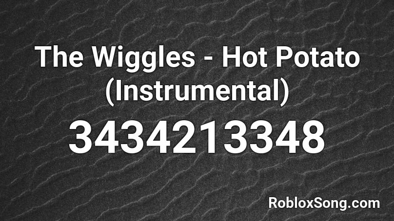 The Wiggles Hot Potato Instrumental Roblox Id Roblox Music Codes - hot potato roblox id