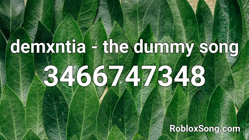 demxntia - the dummy song Roblox ID