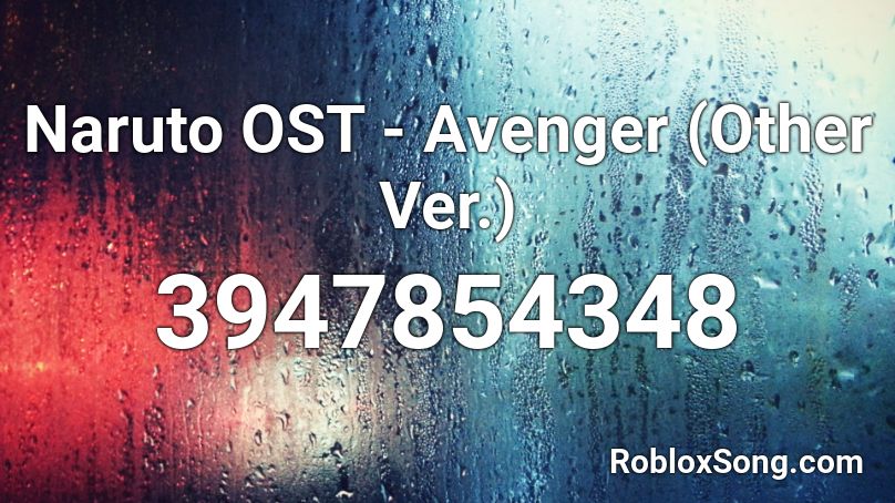 Naruto OST - Avenger (Other Ver.) Roblox ID