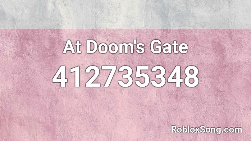 At Doom's Gate Roblox ID