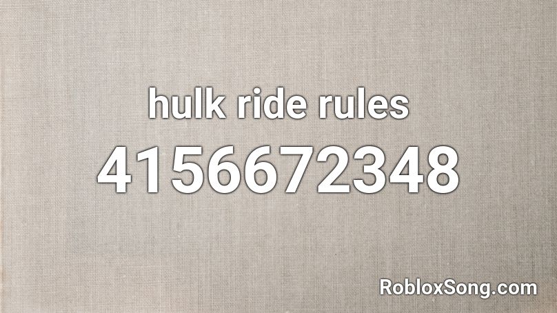 hulk ride rules Roblox ID