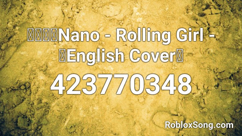 ナノ Nano Rolling Girl English Cover Roblox Id Roblox Music Codes - rolling girl english roblox