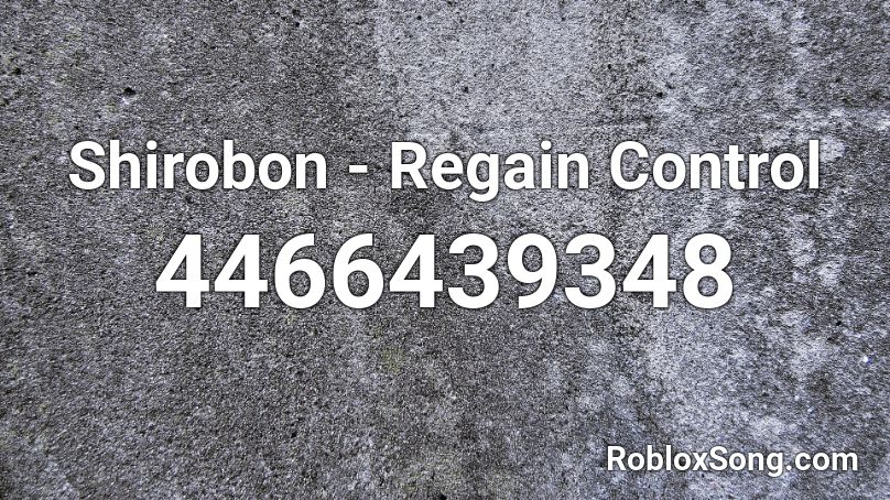 Shirobon - Regain Control Roblox ID