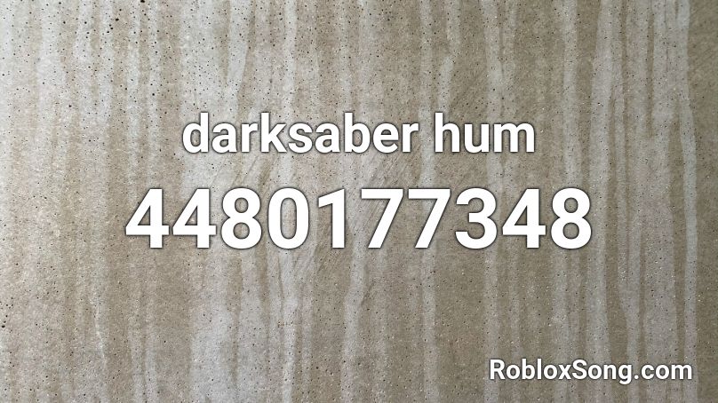 darksaber hum Roblox ID