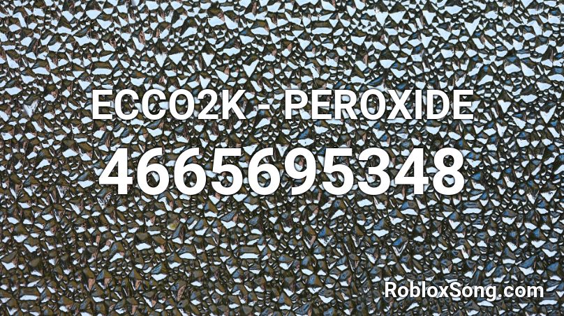 ECCO2K - PEROXIDE Roblox ID