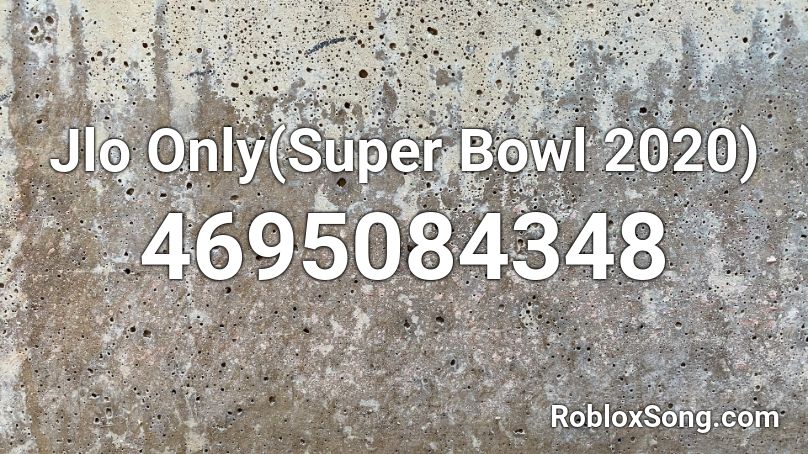 Jlo Only Super Bowl 2020 Roblox Id Roblox Music Codes - roblox super bowl