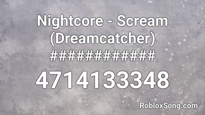 Nightcore - Scream (Dreamcatcher) ############ Roblox ID