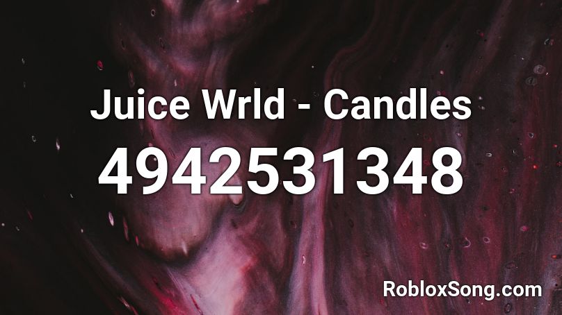 Juice Wrld - Candles Roblox ID