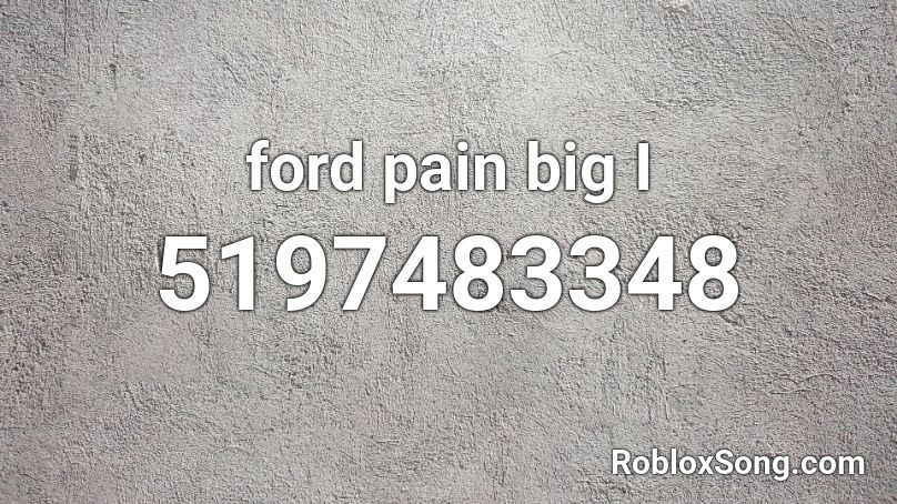 ford pain big I Roblox ID