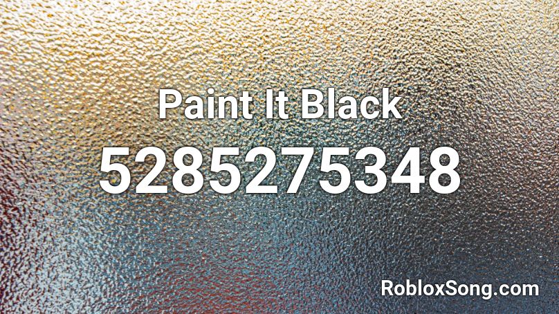 Paint It Black  Roblox ID