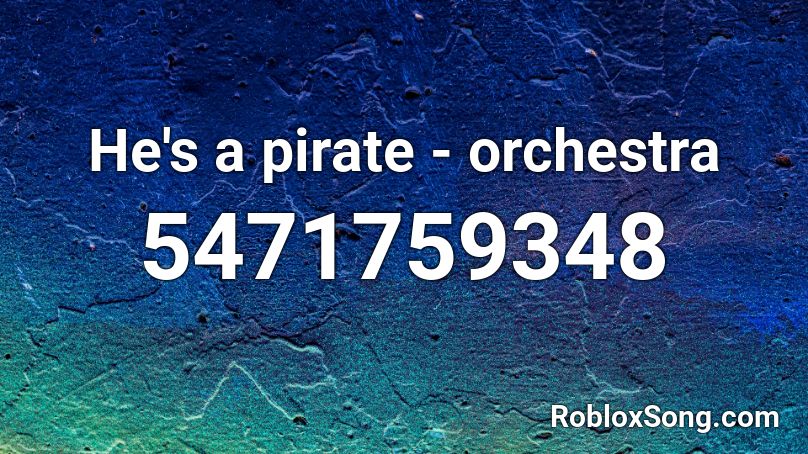 He S A Pirate Orchestra Roblox Id Roblox Music Codes - roblox music code you are a pirate