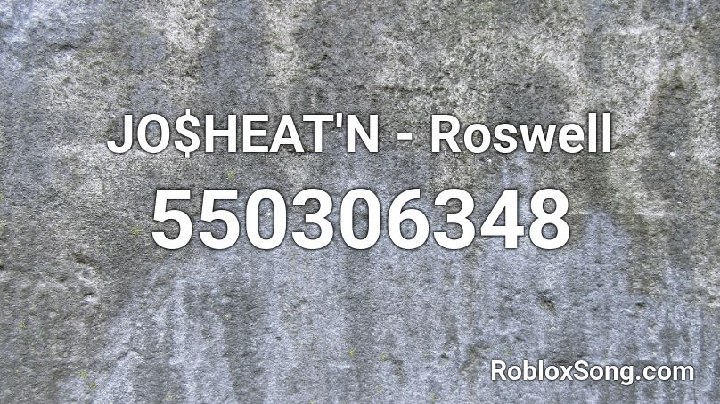 JO$HEAT'N - Roswell Roblox ID