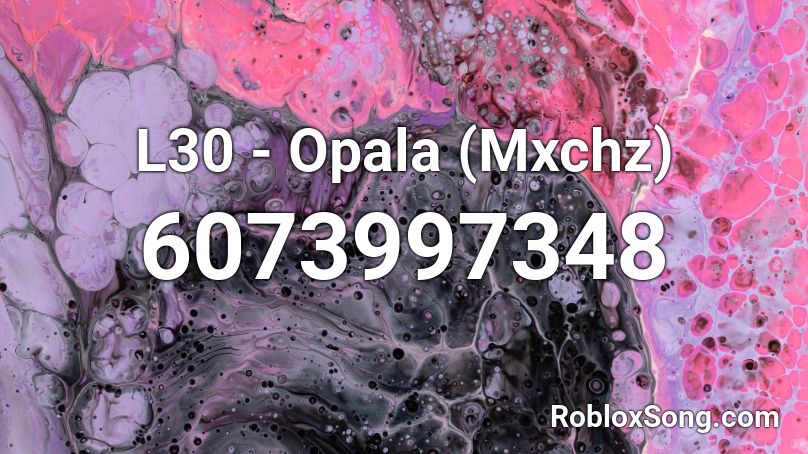 L30 - Opala (Mxchz) Roblox ID