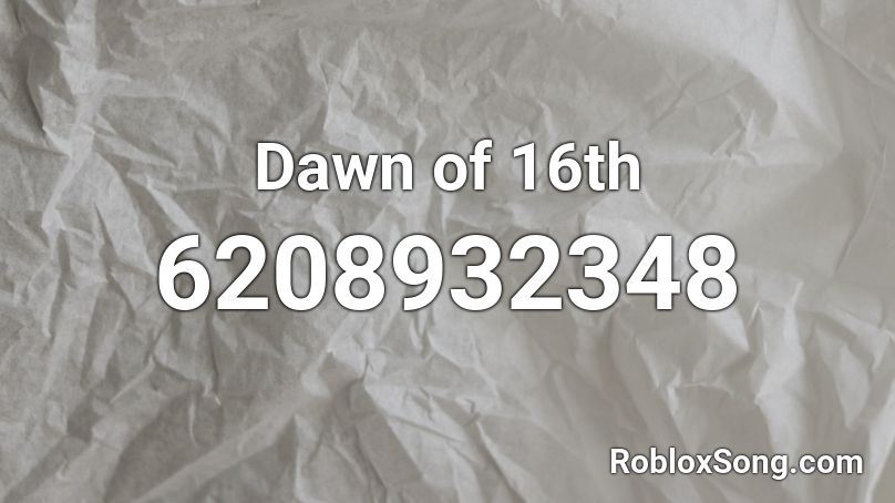 Dawn of 16th Roblox ID