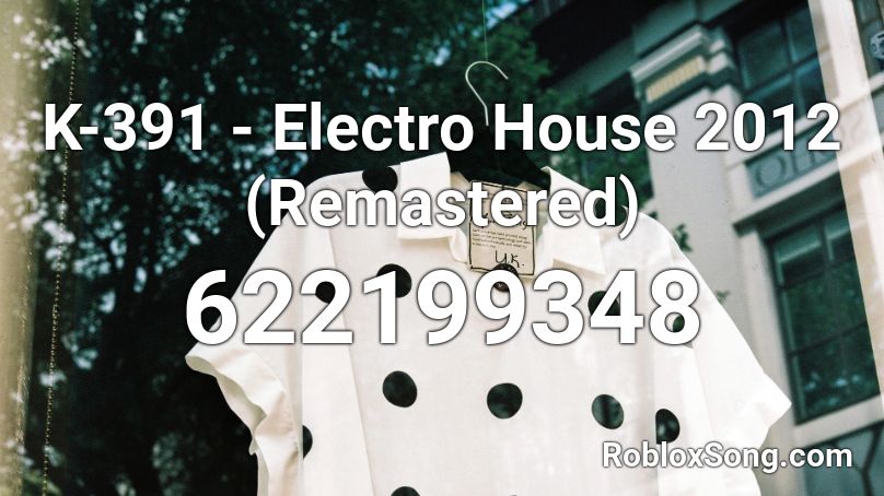 K-391 - Electro House 2012 (Remastered) Roblox ID