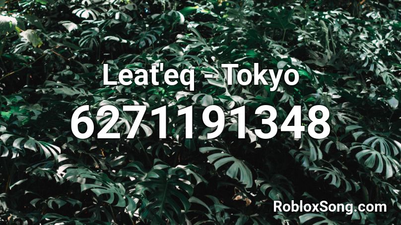 Leat'eq - Tokyo Roblox ID