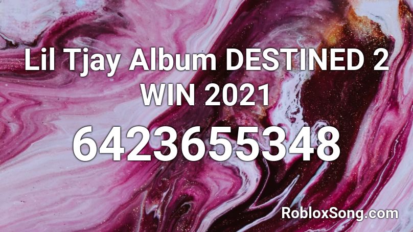 Lil Tjay Album DESTINED 2 WIN 2021 Roblox ID
