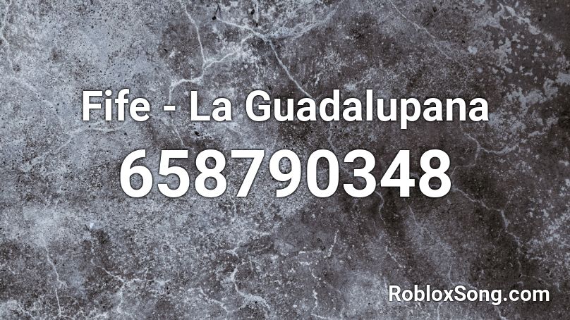Fife La Guadalupana Roblox Id Roblox Music Codes - roblox alex intro code