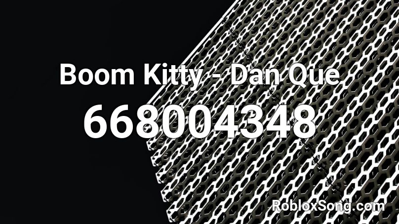 Boom Kitty - Dan Que Roblox ID