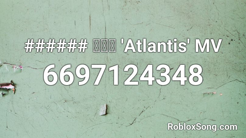 ###### 샤이니 'Atlantis' Roblox ID
