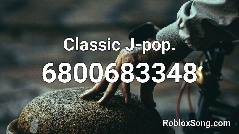 Classic J-pop. Roblox ID