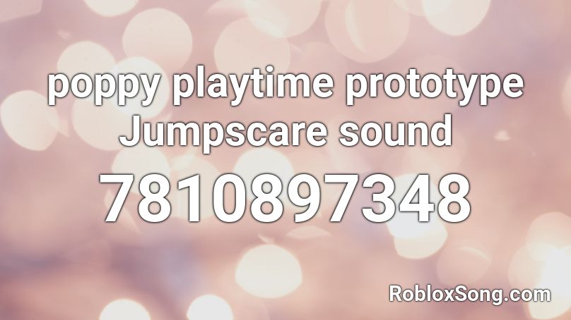 poppy playtime prototype Jumpscare sound Roblox ID - Roblox music codes
