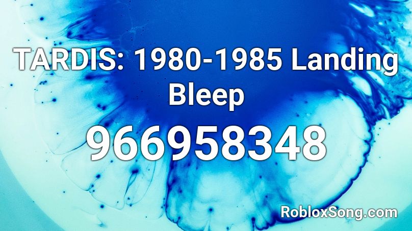 TARDIS: 1980-1985 Landing Bleep Roblox ID