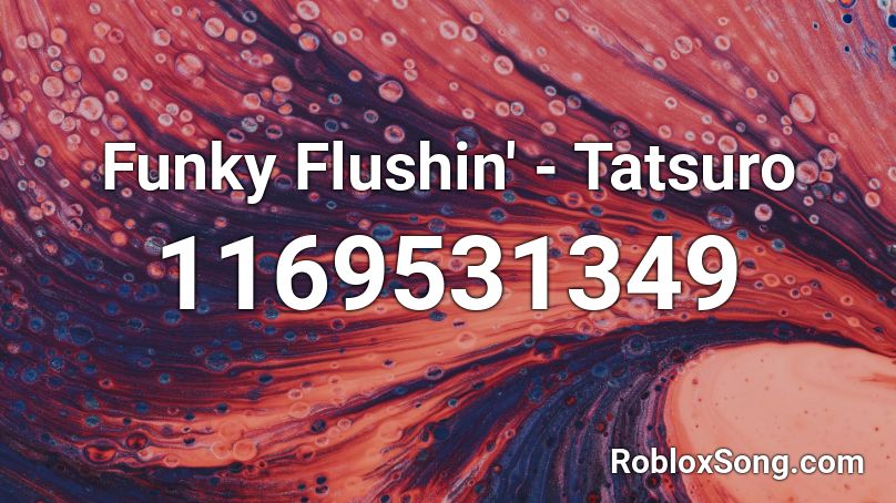 Funky Flushin' - Tatsuro Roblox ID