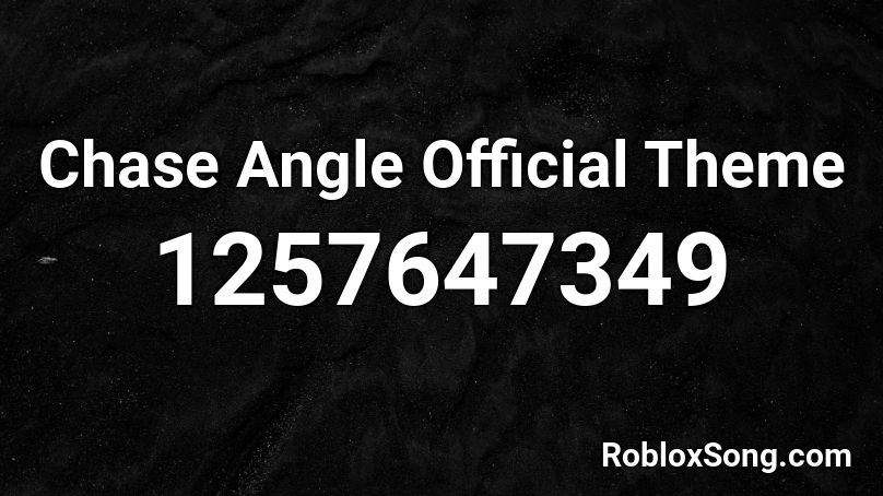 Chase Angle Official Theme Roblox ID