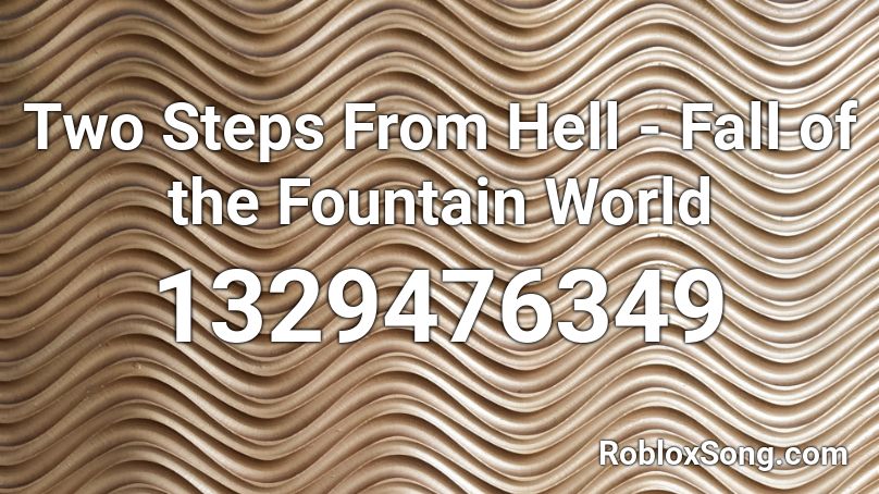 Two Steps From Hell - Fall of the Fountain World Roblox ID