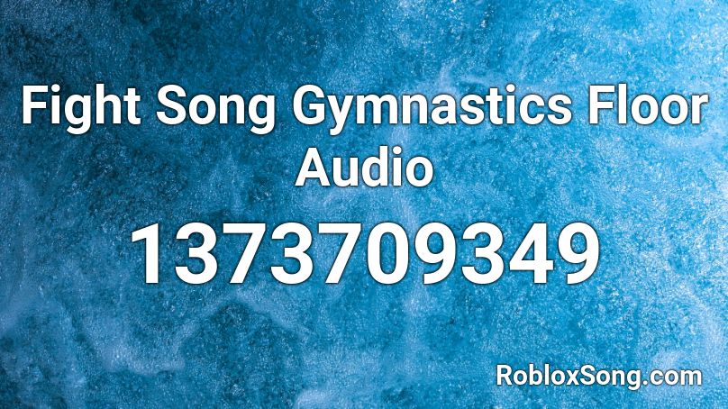 Fight Song Gymnastics Floor Audio Roblox Id Roblox Music Codes - roblox song id fight song