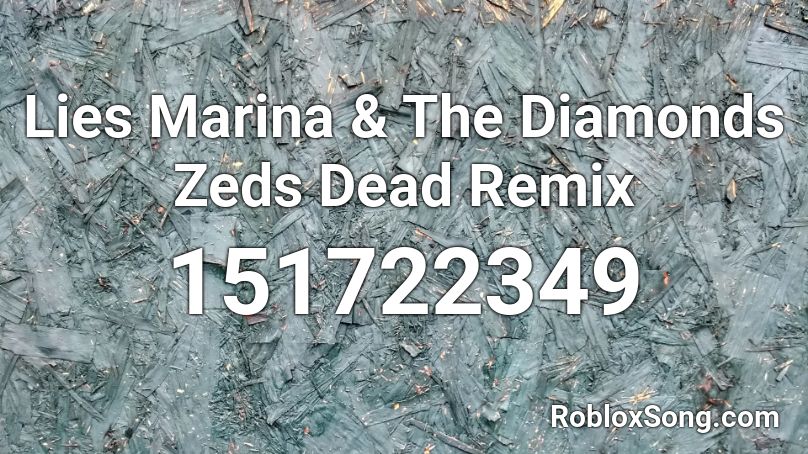 Lies Marina & The Diamonds Zeds Dead Remix Roblox ID