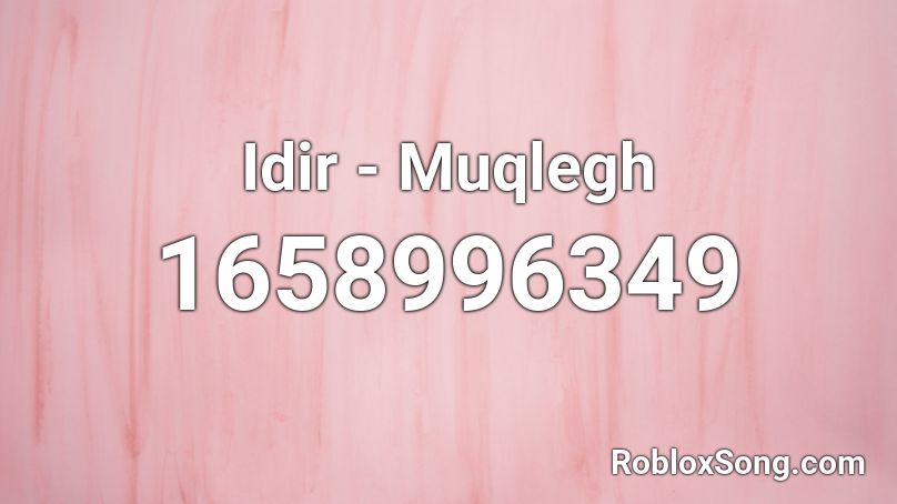 Idir - Muqlegh Roblox ID