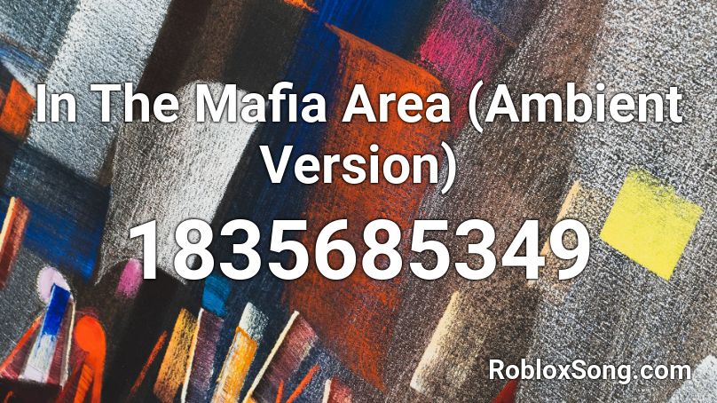 In The Mafia Area (Ambient Version) Roblox ID