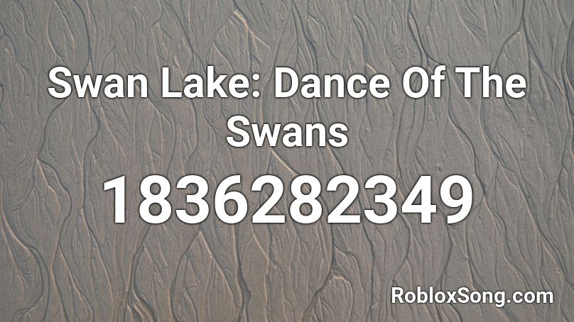 Swan Lake: Dance Of The Swans Roblox ID