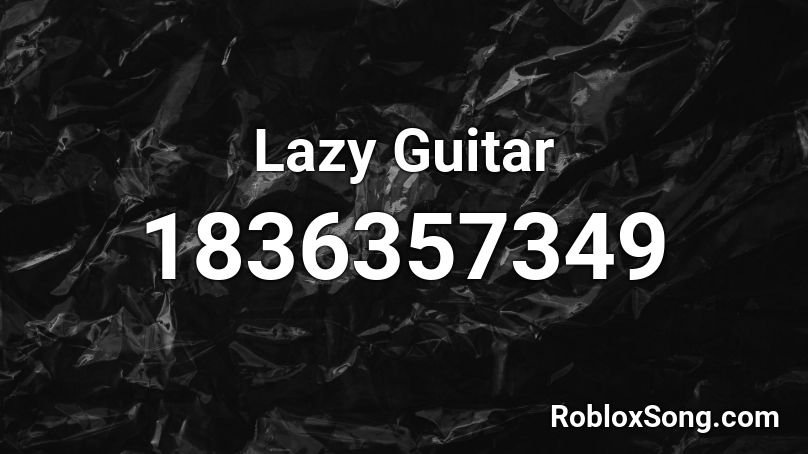 Lazy Guitar Roblox ID