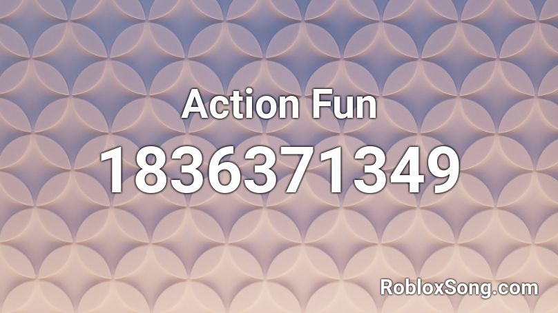 Action Fun Roblox ID