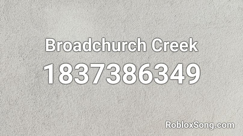 Broadchurch Creek Roblox ID