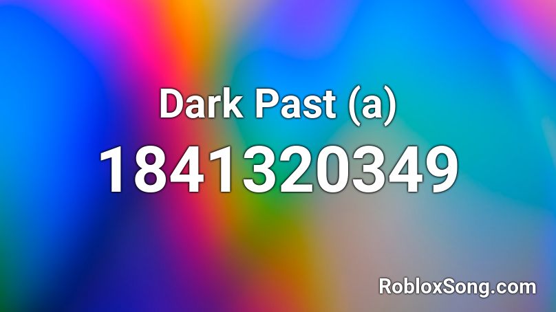 Dark Past (a) Roblox ID