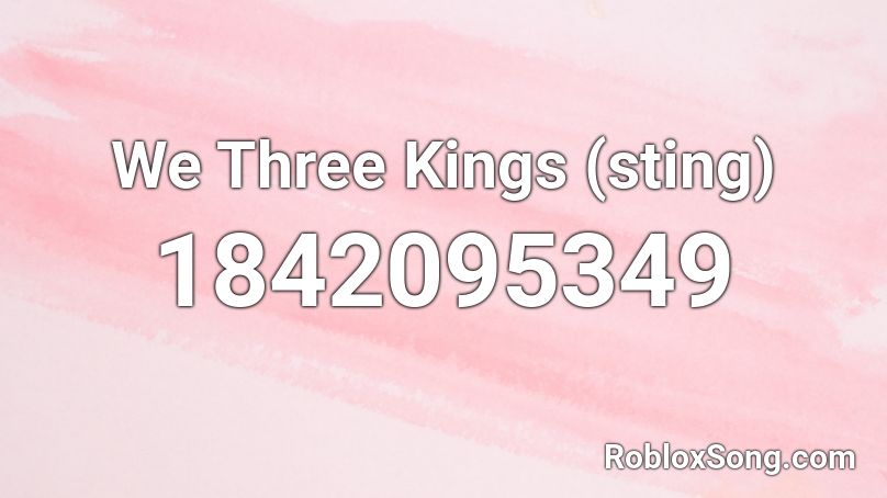 We Three Kings (sting) Roblox ID