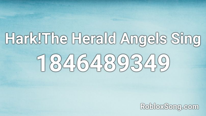 Hark!The Herald Angels Sing Roblox ID