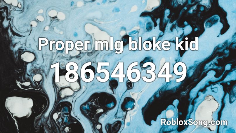 Proper mlg bloke kid Roblox ID - Roblox music codes