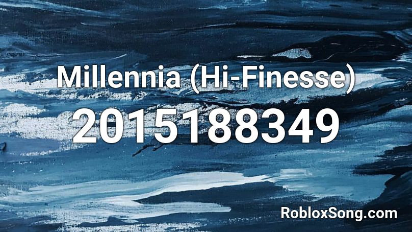 Millennia (Hi-Finesse) Roblox ID