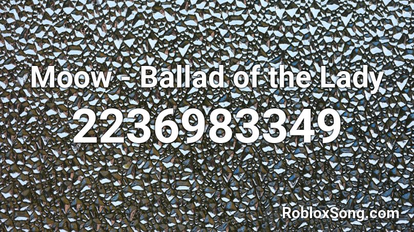 Moow - Ballad of the Lady Roblox ID