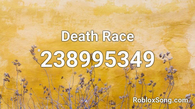 Death Race Roblox ID