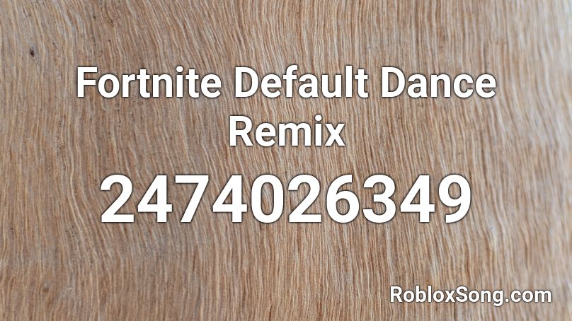 Fortnite Default Dance Remix Roblox ID