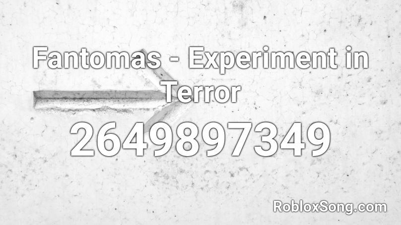 Fantomas - Experiment in Terror Roblox ID