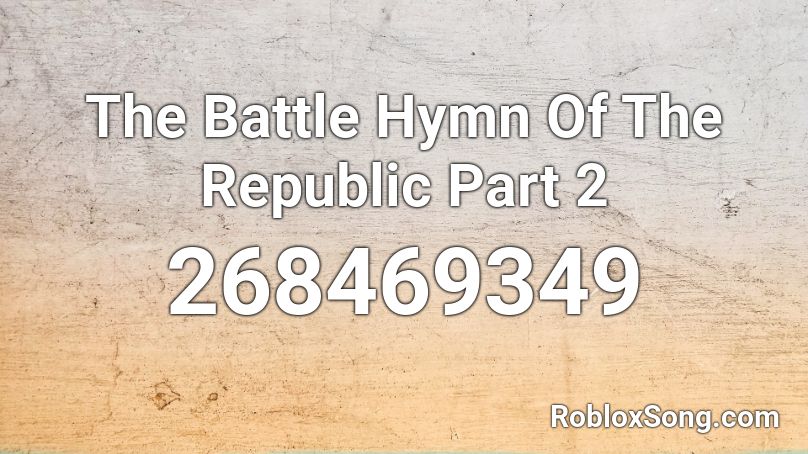 The Battle Hymn Of The Republic Part 2 Roblox ID