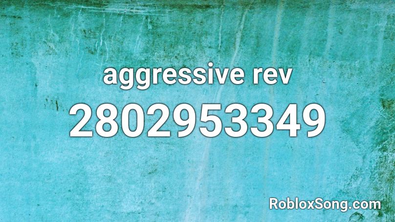 aggressive rev Roblox ID